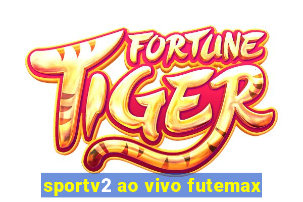 sportv2 ao vivo futemax